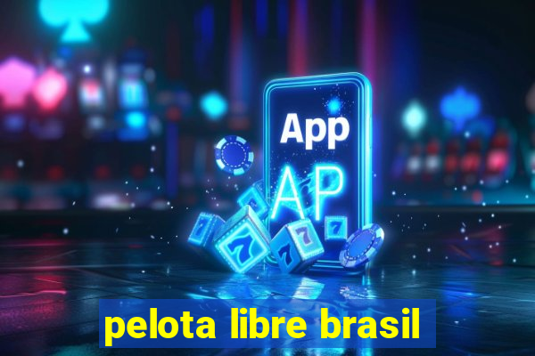 pelota libre brasil